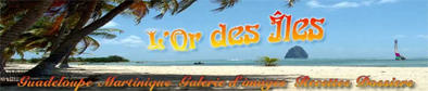 l'Or des &Icirc;les, le Quid de vos Antilles